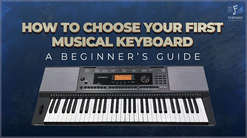 How to Choose Your First Musical Keyboard: A Beginner’s Guide