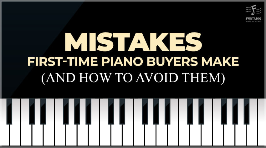 Mistakes First-Time Piano Buyers Make (And How to Avoid Them)
