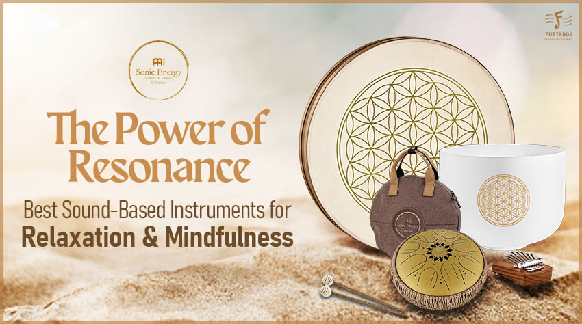 The Power of Resonance: Best Sound-Based Instruments for Relaxation & Mindfulness